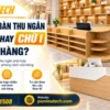 Bàn thu ngân chữ L và chữ I cho cửa hàng hiện đại tại Pominatech